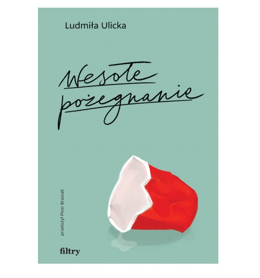 „Wesołe pożegnanie”, Ludmiła Ulicka, Wydawnictwo Filtry / (Fot. Materiały prasowe)