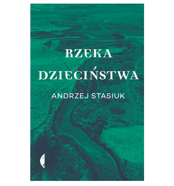 „Rzeka dzieciństwa”, Andrzej Stasiuk, Wydawnictwo Czarne (Fot. Materiały prasowe)